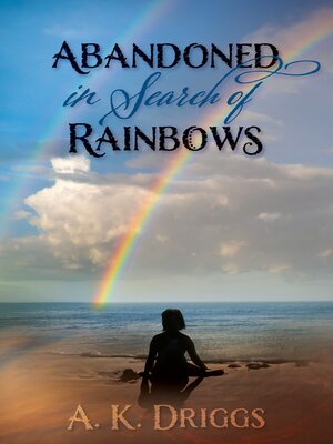 cover image of Abandoned in Search of Rainbows
